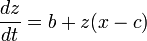 \frac{dz}{dt} = b + z(x-c)