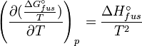 \left( \frac{\partial ( \frac{\Delta G^\circ_{fus} } {T} ) } {\partial T} \right)_{p\,} =  \frac {\Delta H^\circ_{fus}} {T^2}