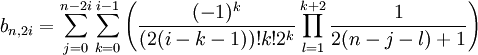 b_{n,2i}=\sum_{j=0}^{n-2i}\sum_{k=0}^{i-1} \left( \frac {(-1)^k}{(2(i-k-1))!k!2^k}\prod_{l=1}^{k+2}\frac 1{2(n-j-l)+1}\right)