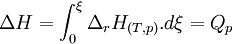 \Delta H = \int_{0}^{\xi} \Delta_{r}H_{(T,p)}.d\xi = Q_p