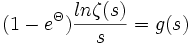  (1-e^{\Theta})\frac{ln\zeta(s)}{s}=g(s) 