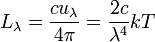 L_\lambda=\frac{cu_\lambda}{4\pi}=\frac{2c}{\lambda^4}kT