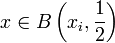 x \in B\left(x_i,\frac{1}{2}\right)