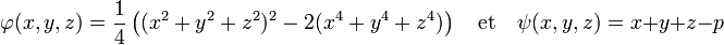 \varphi (x,y,z) = \frac 14 \left((x^2 + y^2 + z^2)^2 - 2(x^4 + y^4 + z^4)\right) \quad\text{et}\quad \psi (x,y,z) = x+y+z - p
