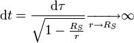\mathrm dt = \frac{\mathrm d\tau }{\sqrt{1-\frac{R_S}{r}}} \xrightarrow[r \to R_S]{} \infty