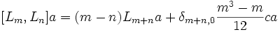 [L_m, L_n]a = (m - n)L_{m + n}a + \delta_{m + n, 0} \frac{m^3-m}{12}ca\,