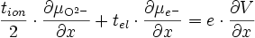 \frac{t_{ion}}{2} \cdot \frac{\partial \mu_{\mathrm{O}^{2-}}}{\partial x} + t_{el} \cdot \frac{\partial \mu_{e^{-}}}{\partial x} = e \cdot \frac{\partial V}{\partial x}