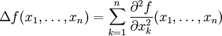 \Delta f(x_1,\ldots,x_n)= \sum_{k=1}^n
\frac{\partial^2 f}{\partial x_k^2 }(x_1,\ldots,x_n)
