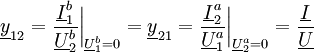 \underline{y}_{12}={\underline{I}_1^b \over \underline{U}_2^b } \bigg|_{\underline{U}_1^b=0} = \underline{y}_{21}={\underline{I}_2^a \over \underline{U}_1^a } \bigg|_{\underline{U}_2^a=0} = {\underline{I} \over \underline{U}}