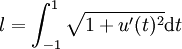 l =  \int_{-1}^{1} \sqrt{1 + u'(t)^2} \mathrm dt