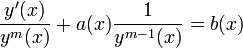  \frac{y'(x)}{y^m(x)} + a(x)\frac{1}{y^{m-1}(x)} = b(x)