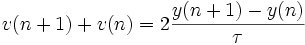 v(n+1)+v(n) = 2\frac{y(n+1)-y(n)}{\tau}\,