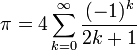 \pi =4 \sum_{k = 0}^{\infty}\frac{(-1)^{k}}{2k+1}