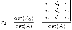 x_2 = \frac{\det(A_2)}{\det(A)} = \frac{\begin{vmatrix}a_1&d_1&c_1\\a_2&d_2&c_2\\a_3&d_3&c_3\end{vmatrix}}{\det(A)}