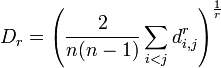 D_r=\left(\frac2{n(n-1)}\sum_{i<j}d_{i,j}^r\right)^\frac1r
