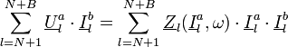 \sum_{l=N+1}^{N+B} \underline{U}_l^a \cdot \underline{I}_l^b=\sum_{l=N+1}^{N+B} \underline{Z}_l(\underline{I}_l^a,\omega) \cdot \underline{I}_l^a  \cdot \underline{I}_l^b