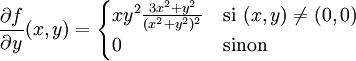  \frac{\partial f}{\partial y}(x,y) = \begin{cases} x y^2 \frac{3 x^2 + y^2}{( x^2 + y^2 )^2} & \text{si }  (x,y) \neq (0,0) \\ 0 & \text{sinon} \end{cases}