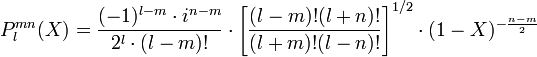 P_l^{m n} (X) = \frac{(-1)^{l-m} \cdot i^{n-m}}{2^l \cdot (l-m)!} 
\cdot
\left [ \frac{(l-m)! (l+n)!}{(l+m)! (l-n)!} \right ]^{1/2}
\cdot
(1-X)^{-\frac{n-m}{2}}