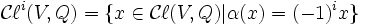 \mathcal{C}\ell^i(V,Q) = \{x \in \mathcal{C}\ell(V,Q) | \alpha(x) = (-1)^ix\}\,