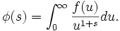 \phi(s)=\int_0^\infty{\frac{f(u)}{u^{1+s}}du}.