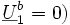 \underline{U}_1^b=0)