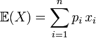 \mathbb E(X) = \sum_{i=1}^{n}p_i\, x_i 