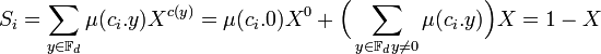 S_i = \sum_{y \in \mathbb F_d} \mu(c_i.y) X^{c(y)} =\mu(c_i.0)X^0 + \Big(\sum_{y \in \mathbb F_d y \ne 0} \mu(c_i.y) \Big)X = 1 -X \;