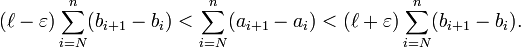 (\ell-\varepsilon)\sum_{i=N}^{n}(b_{i+1}-b_i) < \sum_{i=N}^{n}(a_{i+1}-a_i) < (\ell+\varepsilon)\sum_{i=N}^{n}(b_{i+1}-b_i).