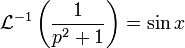 \mathcal{L}^{-1}\left(\frac{1}{p^2+1}\right)=\sin x