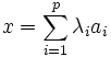 x=\sum_{i=1}^p \lambda_i a_i