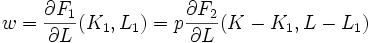 w=\frac{\partial F_1}{\partial L}(K_1,L_1)=p\frac{\partial F_2}{\partial L}(K-K_1,L-L_1)