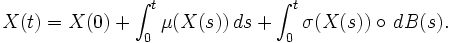 
X(t)=X(0)+\int_0^t \mu(X(s))\,ds+\int_0^t \sigma(X(s))\circ\,dB(s).
