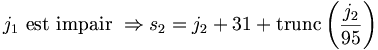 j_1 \mbox{ est impair } \Rightarrow s_2 = j_2 + 31 + \operatorname{trunc}\left( \frac{j_2}{95} \right) 