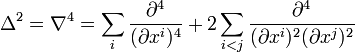 \Delta^2 = \nabla^4 = \sum_i \frac{\partial^4}{(\partial x^i)^4} + 2 \sum_{i < j} \frac{\partial^4}{(\partial x^i)^2(\partial x^j)^2}