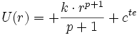 U(r) = + \frac{k \cdot r^{p+1}}{ p+1} + c^{te}\,