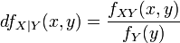  df_{X|Y}(x,y) = \frac {f_{XY}(x,y)} {f_{Y}(y)}