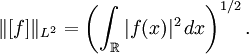 \|[f]\|_{L^2}=\left(\int_\R |f(x)|^2\, dx\right)^{1/2}.