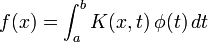  f(x) = \int_a^b K(x,t)\,\phi(t)\,dt 