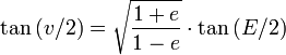\tan{(v/2)} = \sqrt{\frac{1+e}{1-e}} \cdot \tan{(E/2)}