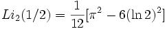 Li_{2}(1/2) = {1 \over 12}[\pi^2-6(\ln 2)^2]