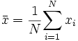 \bar x =\dfrac{1}{N}{\displaystyle \sum_{i=1}^N x_i}