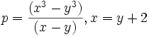 p = \frac{(x^3 - y^3)}{(x - y)}, x = y + 2\,