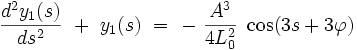 \frac{d^2y_1(s)}{ds^2} \  +  \  y_1(s) \ = \ - \  \frac{A^3}{4L_0^2} \ \cos (3s + 3 \varphi ) 