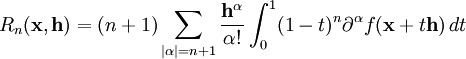R_n(\mathbf{x},\mathbf{h})= (n+1) \sum_{|\alpha| =n+1}\frac{\mathbf{h}^\alpha}{\alpha !}\int_0^1(1-t)^n\partial^\alpha f(\mathbf{x}+t\mathbf{h})\,dt