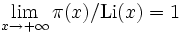 \lim_{x\rightarrow +\infty}\pi(x) / \operatorname{Li}(x)=1