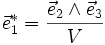 \vec{e}^*_1 = \frac{\vec{e}_2 \wedge \vec{e}_3}{V}