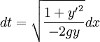 dt = \sqrt{\frac{1+{y'}^2}{-2gy}} dx