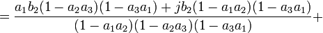 =\frac{a_1b_2(1-a_2a_3)(1-a_3a_1)+ jb_2(1-a_1a_2)(1-a_3a_1)}{(1-a_1a_2)(1-a_2a_3)(1-a_3a_1)}+