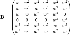 {\mathbf B} = \left ( \begin{matrix}
w & w^3 & w^2 & w^3 & w^2 & w^2 \\ 
w & w^3 & w & w^3 & w^3 & w \\ 
w & w & w^2 & w^2 & w^3 & 0 \\ 
0 & 0 & 0 & 0 & w^3 & w^3 \\ 
w^2 & w^3 & w^2 & w^2 & w & w^2 \\ 
w^2 & w^3 & w^2 & w & w^2 & w \end{matrix} \right )