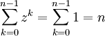 \sum_{k=0}^{n-1}z^k=\sum_{k=0}^{n-1}1=n